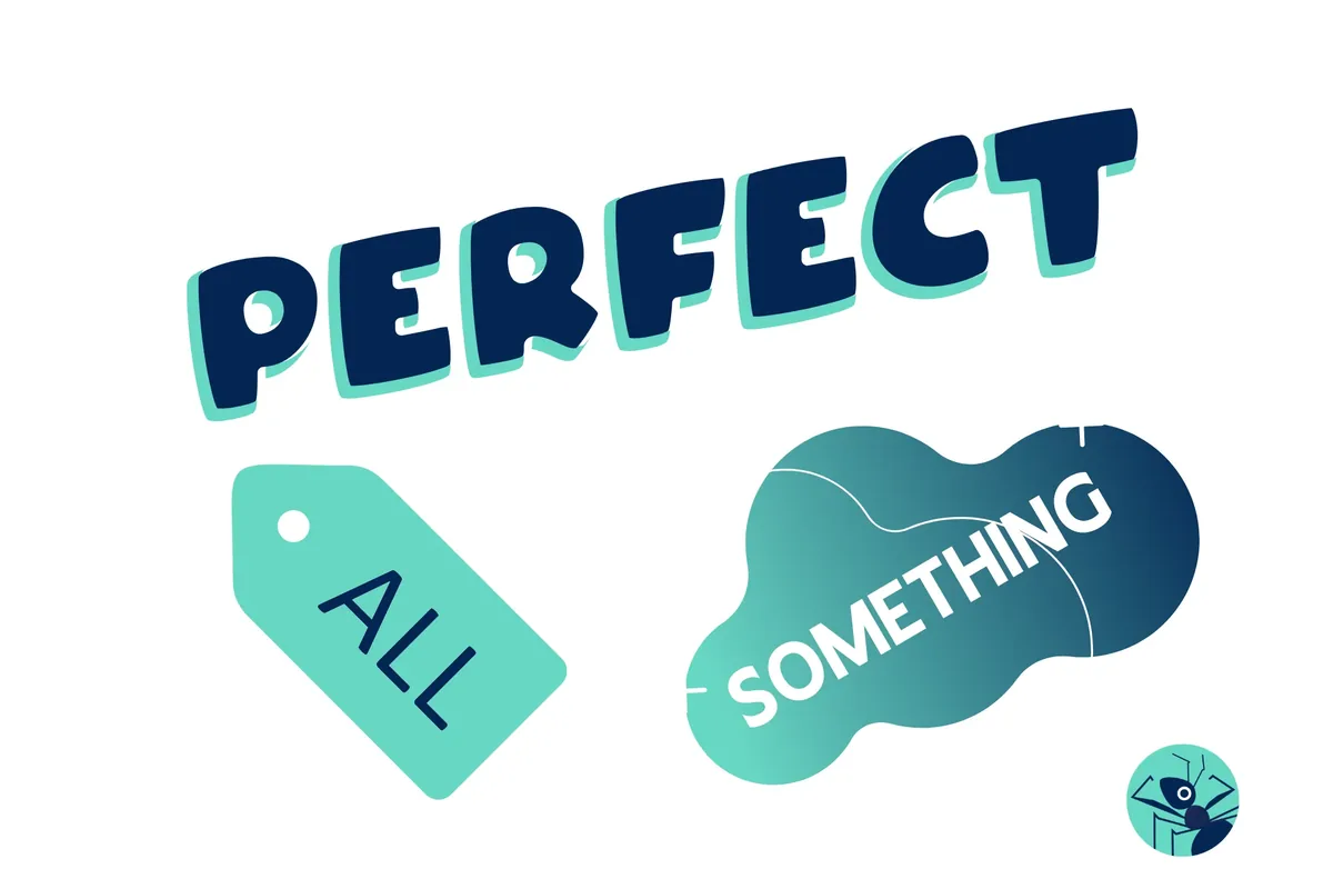 Forget Being Perfect - Embrace “all or Something”